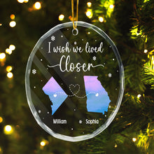 I Wish We Lived Closer - Customized Personalized Glass Ornament - Gift For Couple Husband Wife