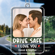 Drive Safe I Love You - Customized Personalized Acrylics Car Ornament - Anniversary Gift For Couples, Lovers, Husband Wife