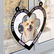 Custom Photo - Not A Day Goes By That You Are Not Missed - Personalized Window Suncatcher Ornament - Gift For Pet Loss