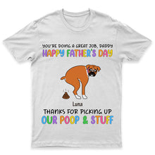 You're doing a Great job, Thanks for picking up my poop & stuff - Personalized Customized T-shirt