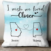 I Wish We Lived Closer - Customized Personalized Pillow - Gift For Couple Husband Wife Family