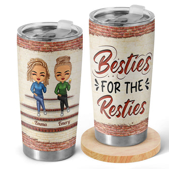 Besties For The Resties - Personalized Custom Tumbler - Gift For Bestie, Sister