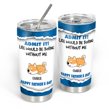 Admit It - Personalized Customized Tumbler - Gift For Dog lover