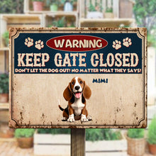 Warning Keep Gate Closed - Personalized Customized Metal Sign - Unique Gift For Dog Lovers