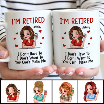 I‘m Retired You Can’t Make Me Retirement -  Personalized Custom Ceramic Mug