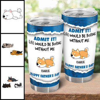 Admit It - Personalized Customized Tumbler - Gift For Dog lover