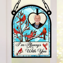 Custom Photo I'm Always With You Memorial Bird - Personalized Acrylic Window Suncatcher Ornament - Gift For Memorial