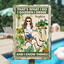 I Garden I Drink I Know Things - Personalized Customized Metal Sign - Gift For Gardening Lover, Wife, Her