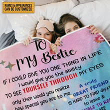 Customized Bestie Blanket - See Yourself Through My Eyes Love Your BFF - Gift For Friends