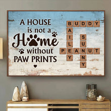 A House Is Not A Home Without Paw Prints - Personalized Custom Poster - Gift For Pet Lovers