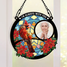 Custom Photo I'm Always With You Memorial - Personalized Acrylic Window Suncatcher Ornament - Gift For Memorial