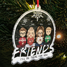 I'll Be There For You - Personalized Custom Acrylic Ornament - Christmas Gift For Friends,Siblings