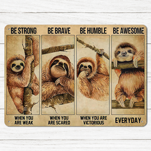 Be Strong Be Brave Sloth Funny Sign Home Decor Animal Design Metal Sign