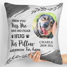 Custom Photo When You Miss Me - Personalized Custom Pillow - Memorial Gifts For Pet Loss