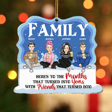 Personalized Acrylic Ornament We Are Family Here's To The Months That Turned Into Years - Gift For Family, Friends