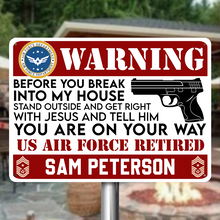 Before You Break Into My House - Personality Customized Metal Sign - Gift For Man Warning Sign