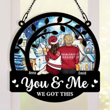 You & Me We Got This - Personalized Window Ornament - Special Gift For Couple, Husband and Wife