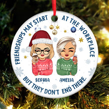 Friendships Don't End At The Workplace - Customized Personalized Ceramic Ornament - Christmas Gift For Work Best Friend Bestie