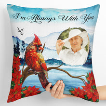 Custom Photo I'm Always With You - Memorial Pillow - Memorial Gifts For Loss Personalized Custom Pillow Gifts