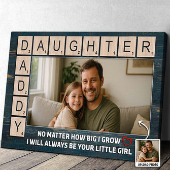 Custom Photo No Matter How Big I Grow - Personalized Customized Canvas - Gift For Family Father Dad Father's Day Gift Ideas