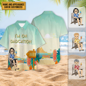 I'm On Dadcation Traveling On Dadcation - Gift For Father - Personality Customized Hawaiian shirt