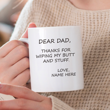 Thanks For Wiping My Butt And Stuff Father's Day Gift For Dad Personalized Custom Ceramic Mug