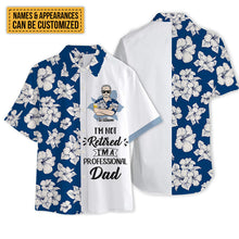 I'm Not Retired I'm A Professional - Customized Gift - Personality Customized Hawaiian shirt - Gift For Dad Grandpa