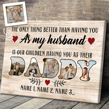 The Only Thing Better Than Having You As My Husband - Personalized Canvas Prints - Gift For Father