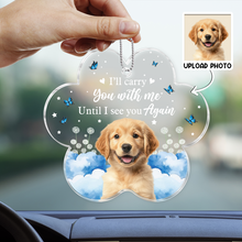 Custom Pet Photo I'll Carry You With Me - Customized Personalized Car Ornament - Memorial Gift For Pet Loss Memorial Dog Mom Dog Dad