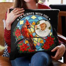 I Am Always With You - Personalized Upload Photo Pillow - Personalized Gifts For Memorial