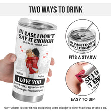 In Case I Don't Say It Enough - Customized Personalized 20oz Tumbler - Couple Gift For Love