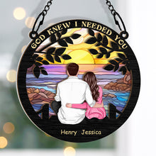 God Knew I Needed You - Customized Personalized Window Suncatcher Ornament - Gift For Couple Husband Wife