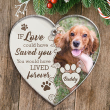 Custom Photo If Love Could Save You- Personalized Customized Ornament - Gift For Pet Lover