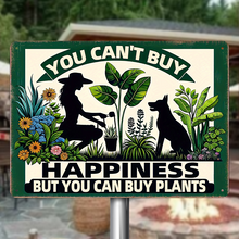 You Can't Buy Happiness, But You Can Buy Plants - Gardening Metal Signs