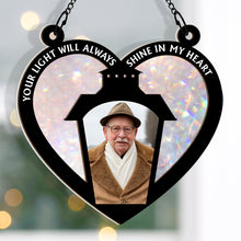 Custom Photo Your Light Will Always Shine In My Heart - Personalized Window Suncatcher Ornament - Memorial Gift For Loss