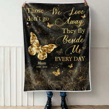 Those Love Don't Go - Customized Personalized Blanket - Gift For Memorial Mom Dad Family Loss Gift