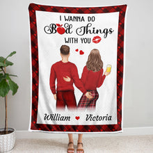 I Wanna Do Bad Things With You - Customized Personalized Blanket - Gift For Couple Husband Wife