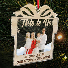 Custom Photo - This Is Us Our Life Our Story Our Home - Customized Personalized Acrylic Ornament - Gift For Family