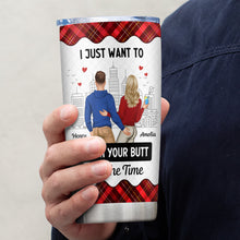 I Just Want To Touch Your Butt - Personalized Custom Tumbler - Gifts For Couples, Lovers