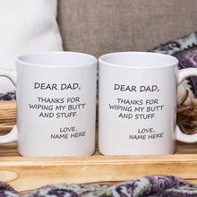 Thanks For Wiping My Butt And Stuff Father's Day Gift For Dad Personalized Custom Ceramic Mug