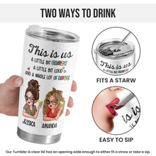 A Little Bit Of Crazy & Loud - Personalized Custom Tumbler - Gift For Best Friends, Besties