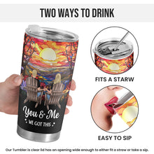 You And Me We Got This Day And Night - Personalized Custom Tumbler - Gifts For Couples