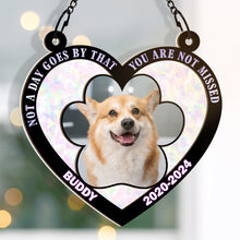 Custom Photo - Not A Day Goes By That You Are Not Missed - Personalized Window Suncatcher Ornament - Gift For Pet Loss