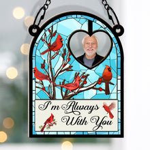 Custom Photo I'm Always With You Memorial Bird - Personalized Acrylic Window Suncatcher Ornament - Gift For Memorial