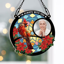 Custom Photo I'm Always With You Memorial - Personalized Acrylic Window Suncatcher Ornament - Gift For Memorial
