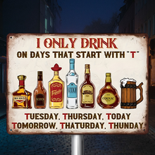 I Only Drink ON DAYS THAT START WITH “T” - Wall Art Decor, Cafe Bar Living Room Wall Decor Plaque