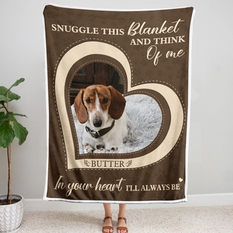 Pet Loss Snuggle This Blanket And Think Of Me  - Personalized Photo Blanket - Gifts For Pet Loss