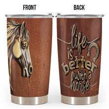 Life Is Better With A Horse - Personality Tumbler - Gift For Dad Father's Day