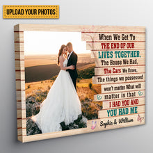 When We Get To The End Of Our Lives Together I Had You And You Had Me - Couple Canvas - Gift For Wife Husband