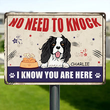 No Need To Knock I Know You Are Here - Customized Metal Sign - Dog Metal Sign - Gift For Dog Lovers